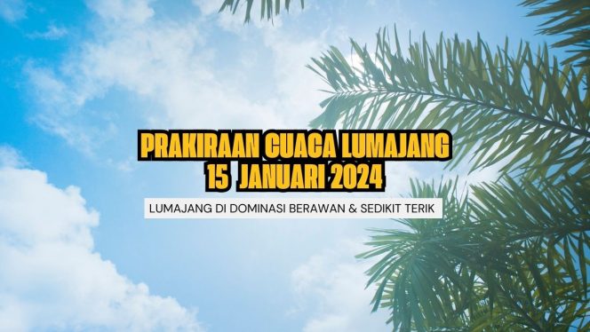 
 Ilustrasi - Menurut prakiraan cuaca BMKG untuk lumajang kota, Senin 15 Januari 2024 didominasi berawan. 