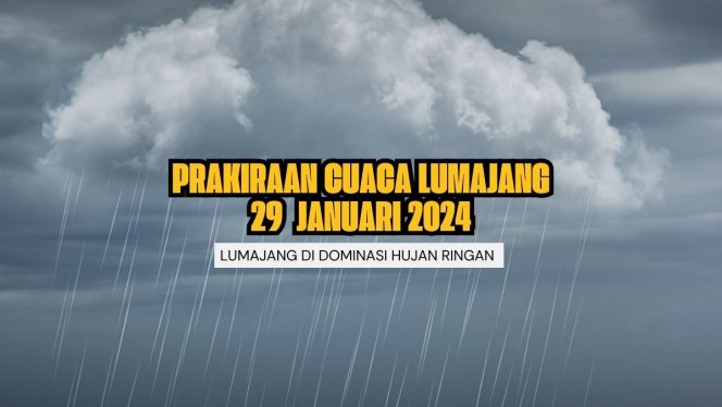 
 Ilustrasi Hujan Ringan Dilumajang Hari Ini 29 Januari 2024